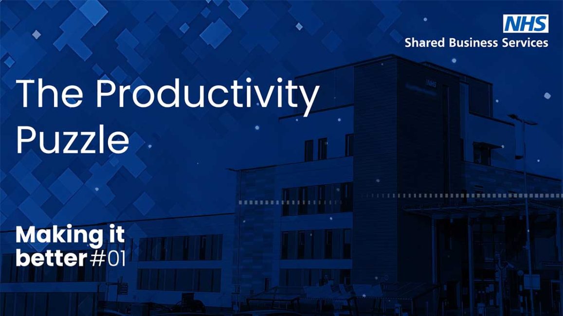 NHS SBS Podcase : Making it better : S1E1 - The Productivity Puzzle Video Cover